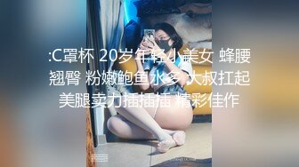 【母子乱伦】妈妈自慰儿子偷看和妈妈乱伦自拍泄露，强上风韵犹存老妈