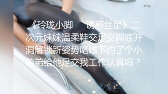 正宗校花下海【哥哥的小迷妹】极品美乳~终于被操~啪啪大秀 (2)