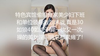 【无码】各种姿势狂操迷你裙大奶妹操到套子破掉上部