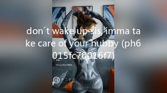 don´t wake up sis, imma take care of your hubby (ph6015fc70016f7)